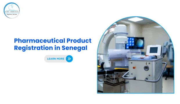A Strategic Guide to Pharmaceutical Product Registration in Senegal by OMC Medical